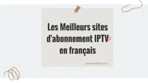 Meilleurs sites abonnement IPTV