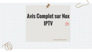 Avis Complet sur Nox IPTV : Votre Solution Idéale pour le Streaming UHD et 4K