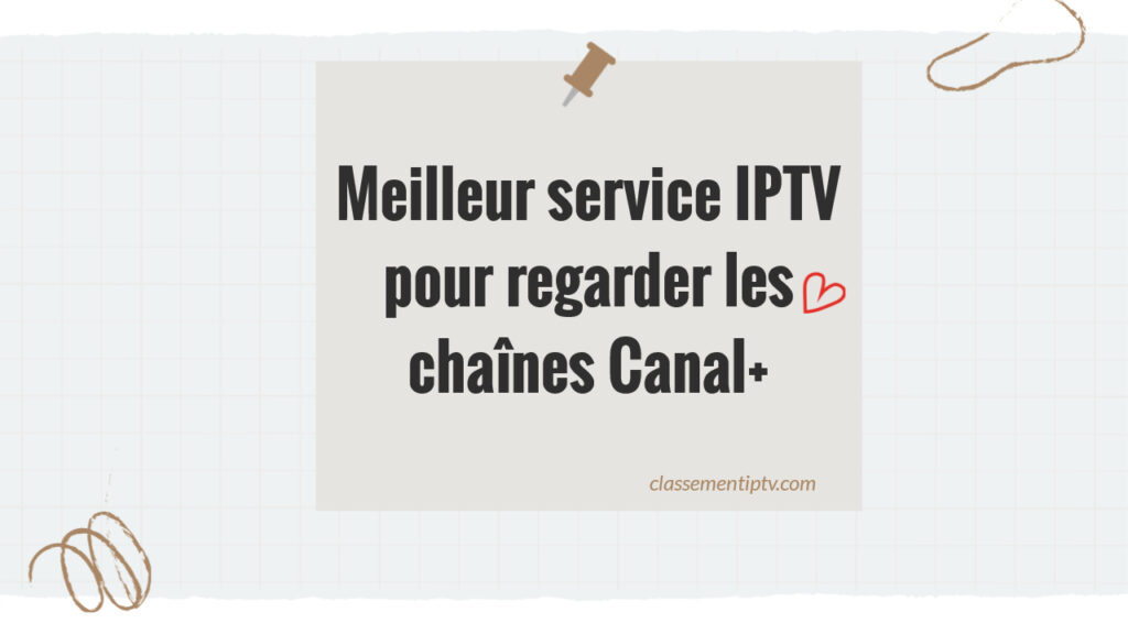 Meilleur service IPTV Canal+