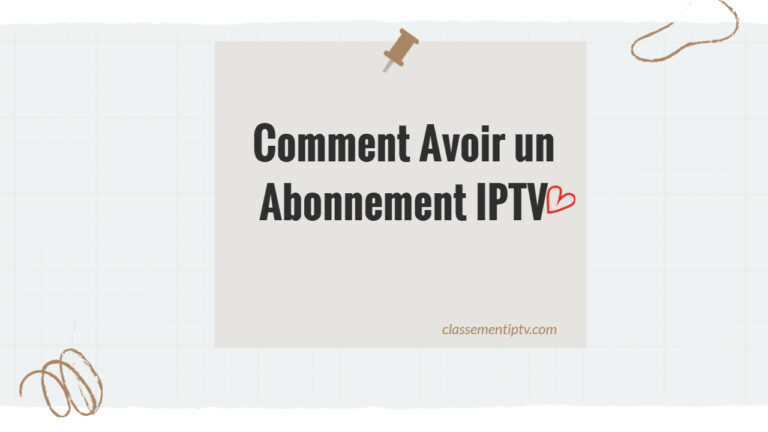 Comment Avoir un Abonnement IPTV