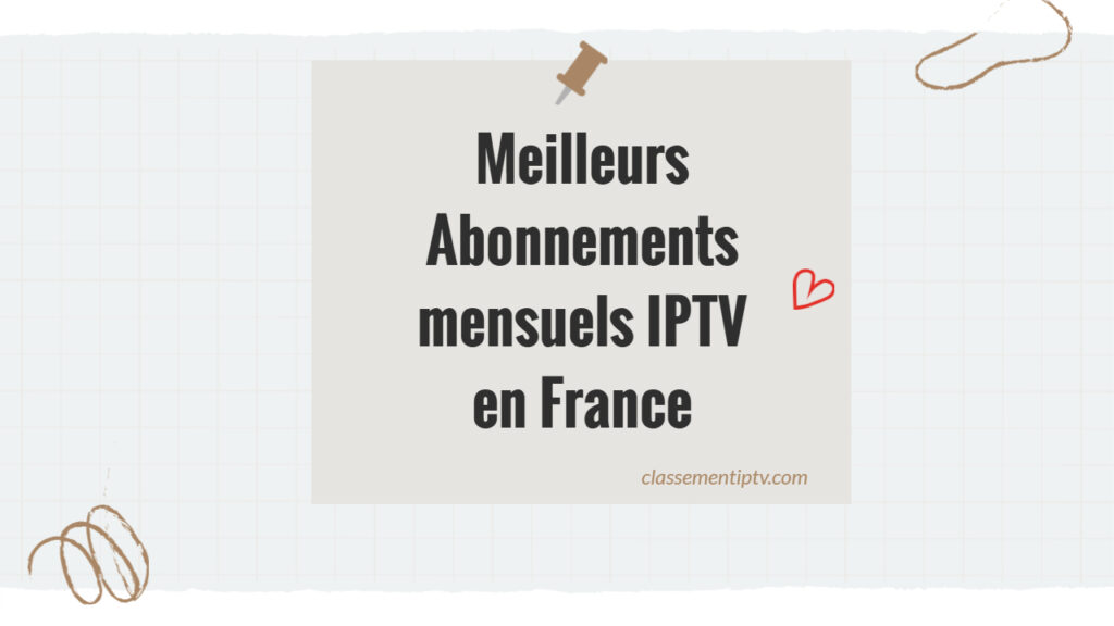 Meilleurs Abonnements mensuels IPTV