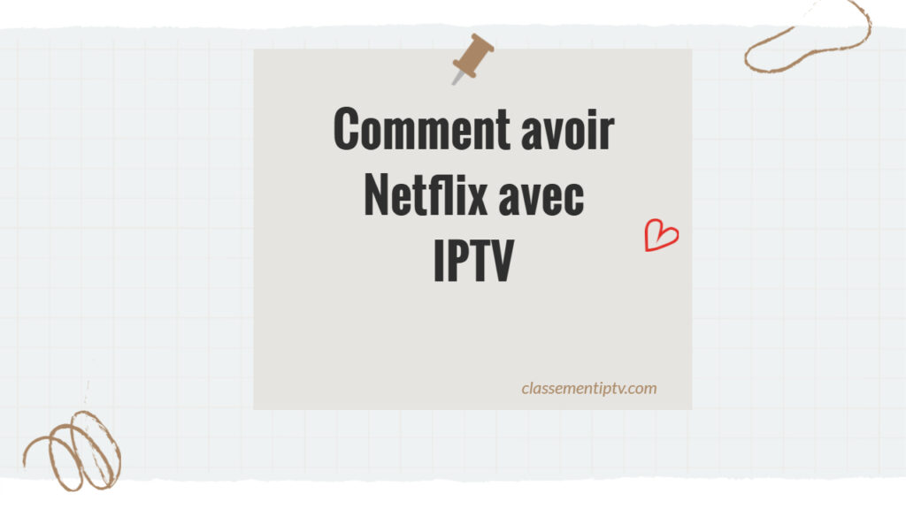 Comment avoir Netflix avec IPTV