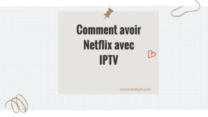 Comment avoir Netflix avec IPTV