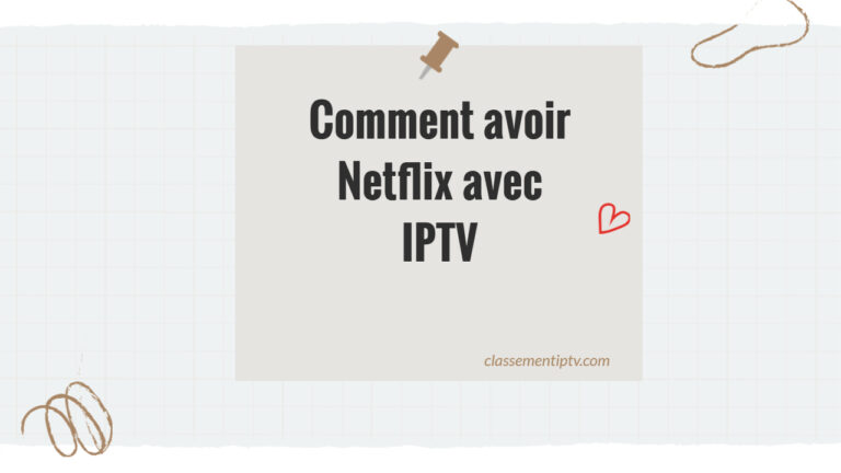 Comment avoir Netflix avec IPTV: Les Meilleurs Services en 2025