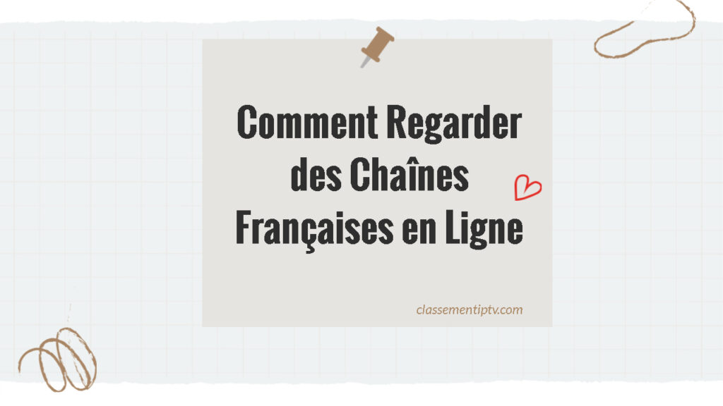 Comment Regarder des Chaînes Françaises en Ligne