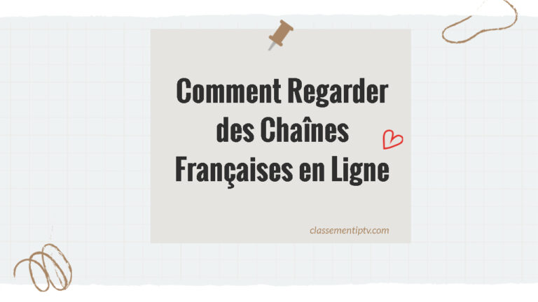 Comment Regarder des Chaînes Françaises en Ligne