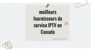 meilleurs fournisseurs de service IPTV en Canada
