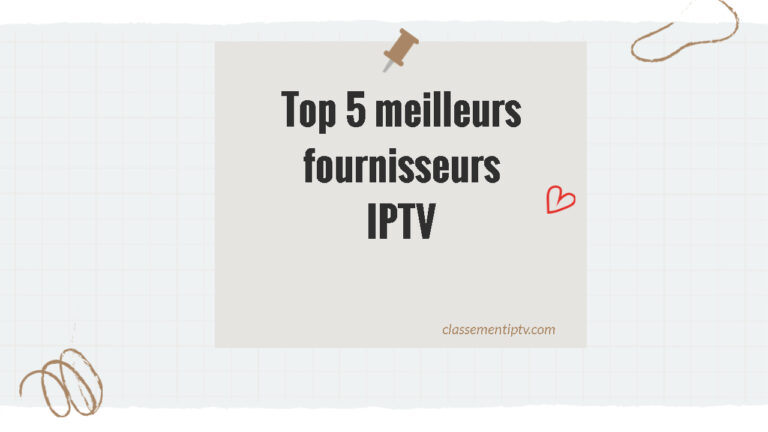 top 5 meilleurs fournisseurs IPTV