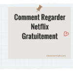 Comment Regarder Netflix Gratuitement